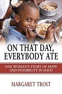 [중고] On That Day, Everybody Ate: One Woman‘s Story of Hope and Possibility in Haiti (Paperback)