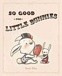 So Good for Little Bunnies (Hardcover)