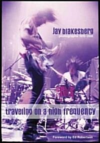 Traveling on a High Frequency: Photographs 1978-2008 (Hardcover)