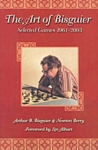 The Art of Bisguier: Selected Games 1961-2003 (Paperback)