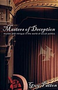 Masters of Deception: Murder and Intrigue in the World of Occult Politics (Paperback)