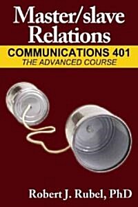 Master/Slave Relations: Communications 401: The Advanced Course (Paperback)
