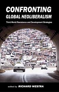 Confronting Global Neoliberalism: Third World Resistance and Development Strategies (Paperback)