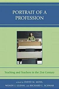 Portrait of a Profession: Teaching and Teachers in the 21st Century (Paperback)