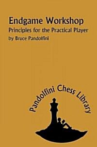 Endgame Workshop: Principles for the Practical Player (Paperback)