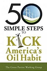 50 Simple Steps to Kick Our Oil Habit (Paperback)