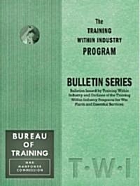 Training Within Industry: Bulletin Series: Bulletin Series (Paperback)
