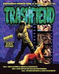 Trashfiend : Disposable Horror Culture of the 1960s and 1970s (Paperback)