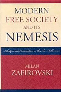 Modern Free Society and Its Nemesis: Liberty Versus Conservatism in the New Millennium (Paperback)