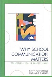 Why School Communication Matters: Strategies from PR Professionals (Hardcover)