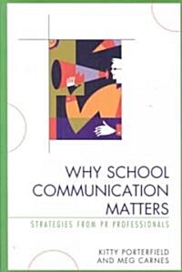 Why School Communication Matters: Strategies From PR Professionals (Paperback)
