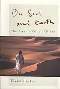 On Soul and Earth : The Psychic Value of Place (Paperback)