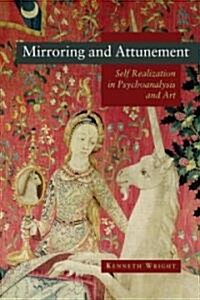 Mirroring and Attunement : Self-Realization in Psychoanalysis and Art (Paperback)