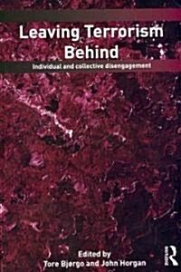 Leaving Terrorism Behind : Individual and Collective Disengagement (Paperback)