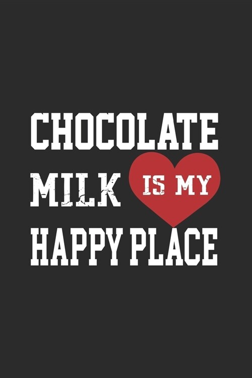 Chocolate Milk Is My Happy Place: My Prayer Journal, Diary Or Notebook For (Niche). 110 Story Paper Pages. 6 in x 9 in Cover. (Paperback)