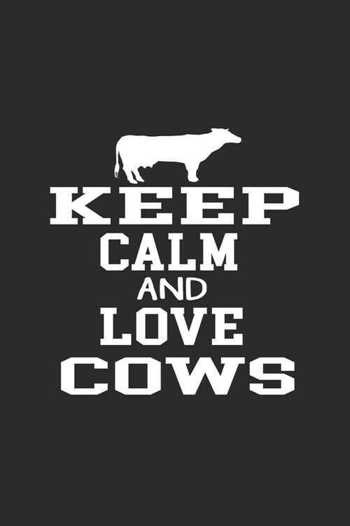 Keep Calm and Love Cows: My Prayer Journal, Diary Or Notebook For (Niche). 110 Story Paper Pages. 6 in x 9 in Cover. (Paperback)