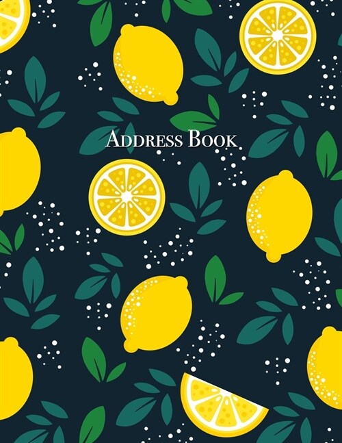 Address Book: Lemon Fruits Address Book 8.5 x 11inch Large Alphabetical Contacts Phone Book Organizer (Paperback)