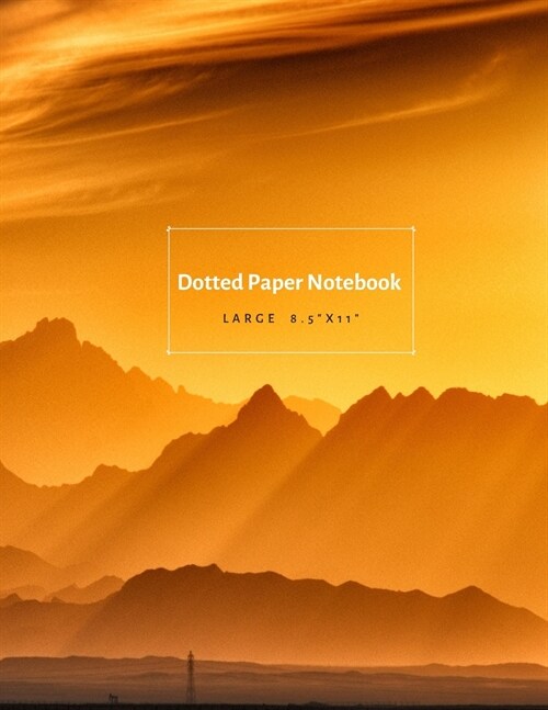 Golden Mountains Dotted Paper Notebook: Large 8.5x11 Journal (Paperback)