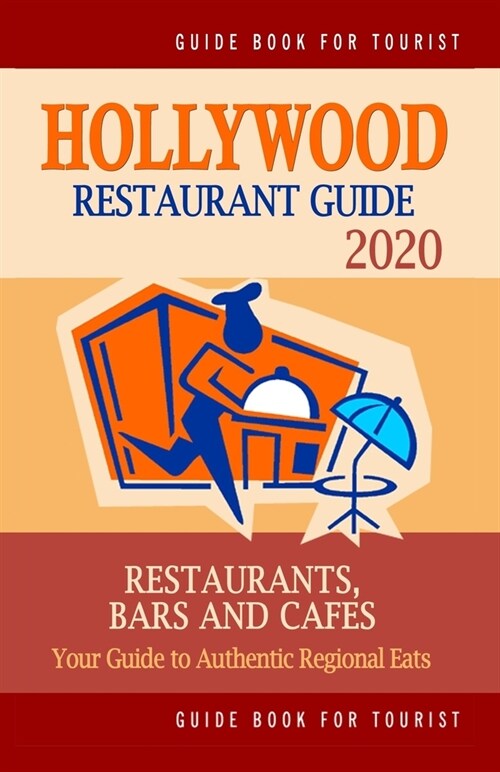 Hollywood Restaurant Guide 2020: Your Guide to Authentic Regional Eats in Hollywood, Florida (Restaurant Guide 2020) (Paperback)