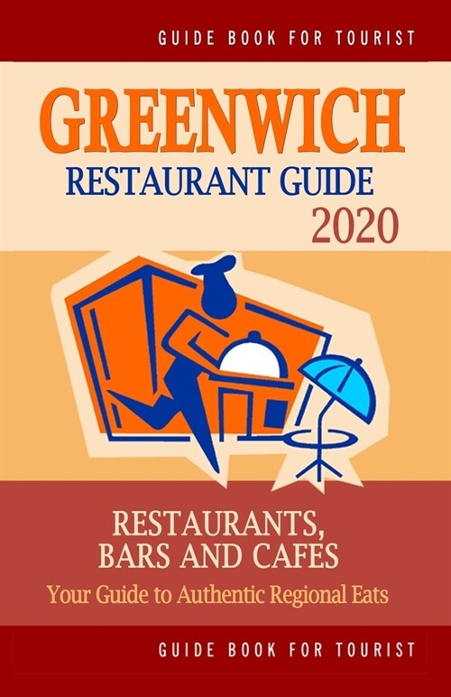Greenwich Restaurant Guide 2020: Your Guide to Authentic Regional Eats in Greenwich, Connecticut (Restaurant Guide 2020) (Paperback)