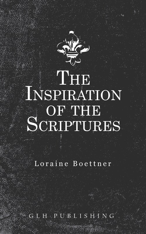 The Inspiration Of The Scriptures (Paperback)