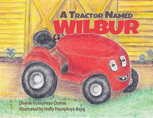 A Tractor Named Wilbur: Friendships Last Forever (Paperback)