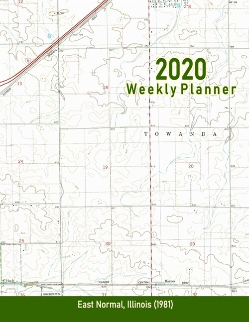 2020 Weekly Planner: East Normal, Illinois (1981): Vintage Topo Map Cover (Paperback)