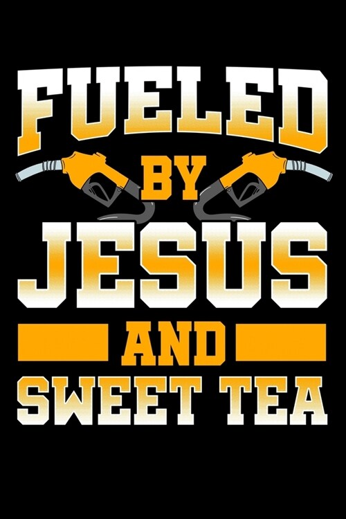 Fueled By Jesus and Sweet Tea: Christian Notebook to Write in, 6x9, Lined, 120 Pages Journal (Paperback)