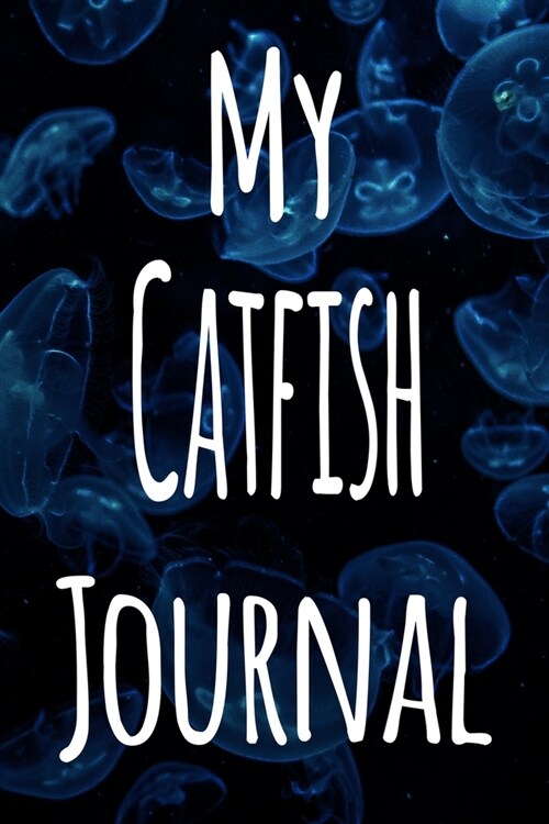 My Catfish Journal: The perfect gift for the fish keeper in your life - 119 page lined journal! (Paperback)