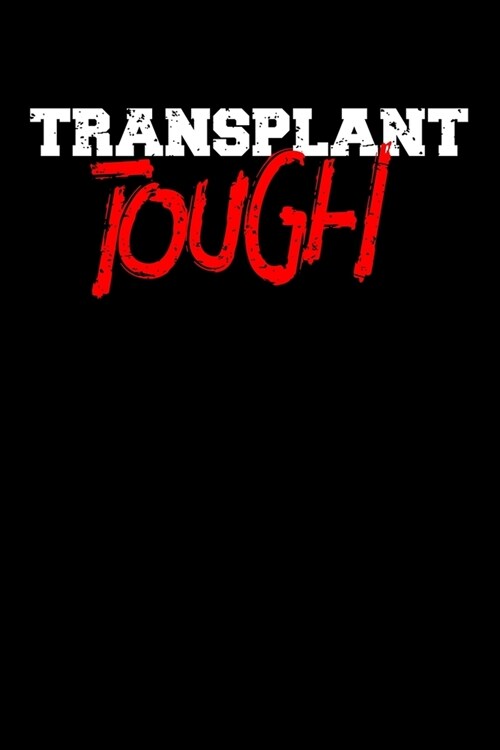 Transplant Tough: Organ Donation Awareness Notebook to Write in, 6x9, Lined, 120 Pages Journal (Paperback)