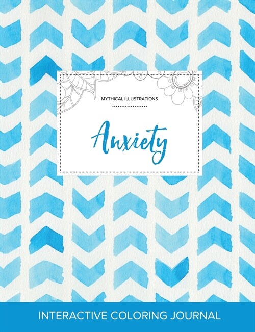 Adult Coloring Journal: Anxiety (Mythical Illustrations, Watercolor Herringbone) (Paperback)