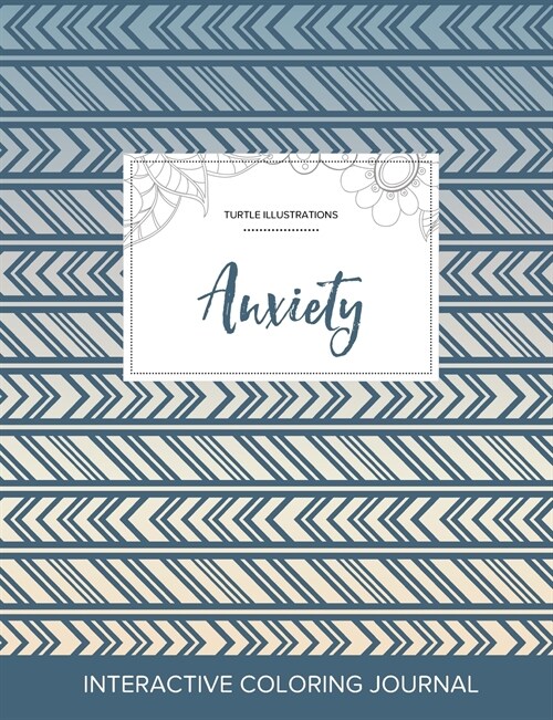 Adult Coloring Journal: Anxiety (Turtle Illustrations, Tribal) (Paperback)