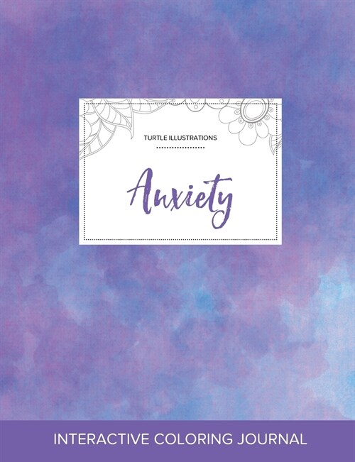 Adult Coloring Journal: Anxiety (Turtle Illustrations, Purple Mist) (Paperback)