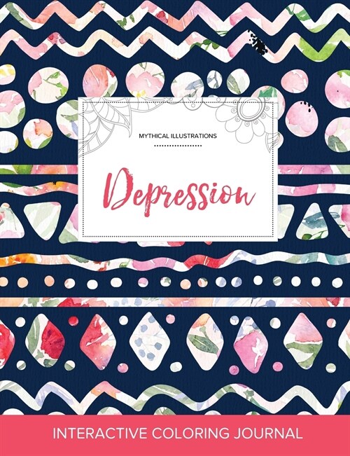 Adult Coloring Journal: Depression (Mythical Illustrations, Tribal Floral) (Paperback)