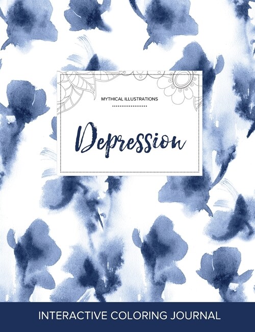 Adult Coloring Journal: Depression (Mythical Illustrations, Blue Orchid) (Paperback)