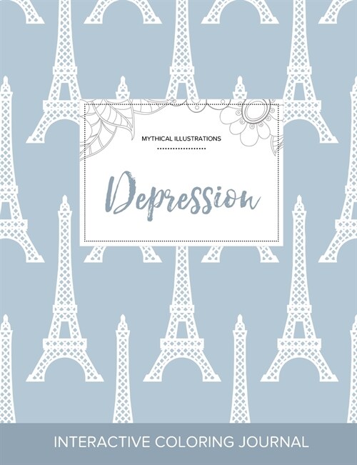 Adult Coloring Journal: Depression (Mythical Illustrations, Eiffel Tower) (Paperback)