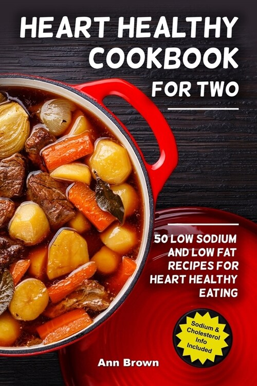 Heart Healthy Cookbook for Two: 50 Low Sodium and Low Fat Recipes for Heart Healthy Eating (Paperback)