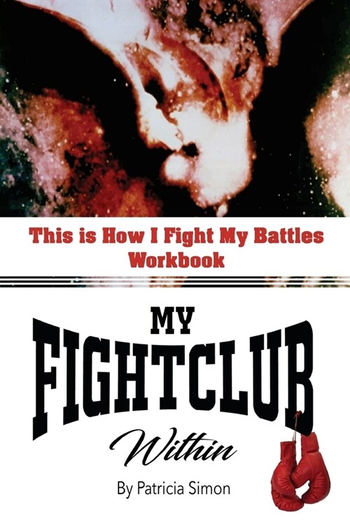 This is How I Fight My Battles Workbook: My Fight Club Within (Paperback)