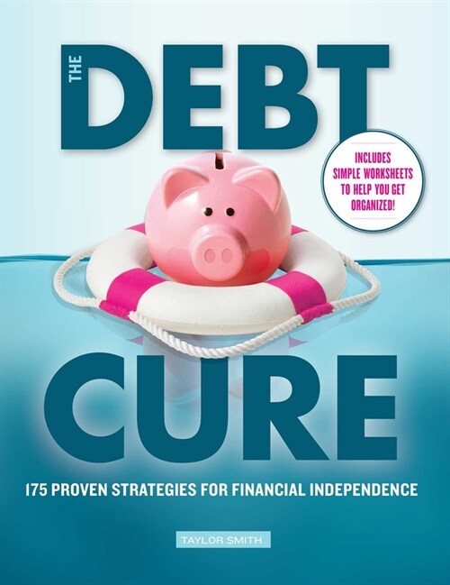 The Debt Cure: 175 Proven Strategies for Financial Independence (Paperback)