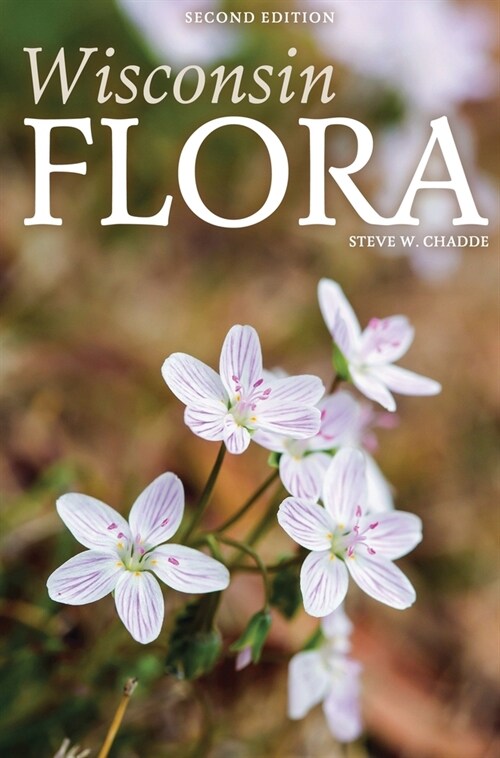 Wisconsin Flora: An Illustrated Guide to the Vascular Plants of Wisconsin (Hardcover, 2)