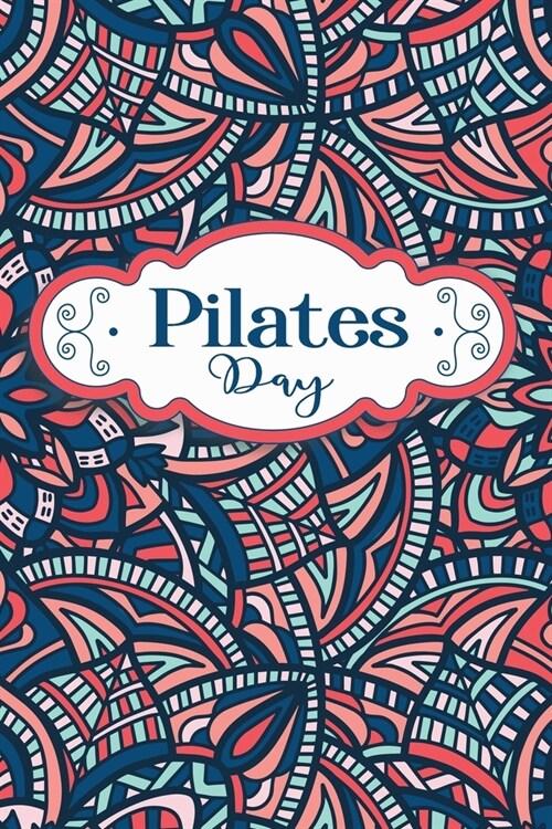 PILATES Day: A Pilates Notebook, for people who like to track their progress, Journal Daily Planner with Blank Lined, journaling no (Paperback)
