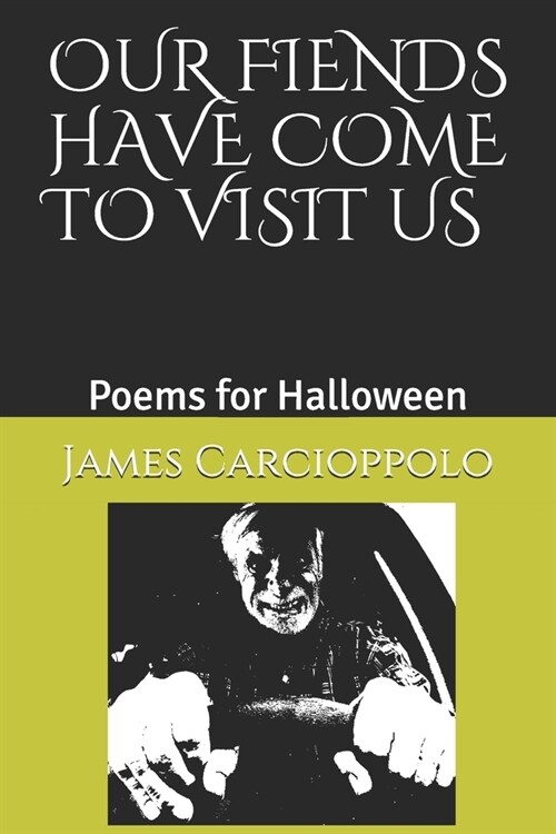Our Fiends Have Come to Visit Us: Poems for Halloween (Paperback)