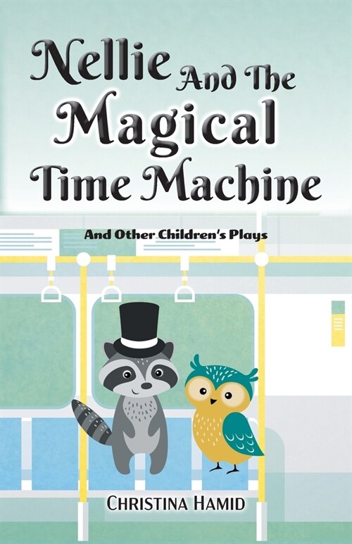 Nellie and the Magical Time Machine: and other childrens plays (Paperback)
