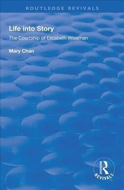 Life into Story : Courtship of Elizabeth Wiseman (Paperback)