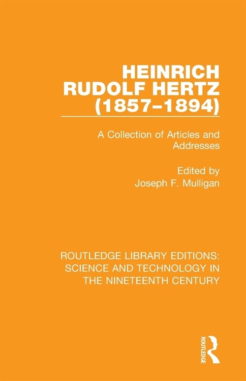 Heinrich Rudolf Hertz (1857-1894) : A Collection of Articles and Addresses (Paperback)