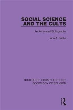 Social Science and the Cults : An Annotated Bibliography (Paperback)