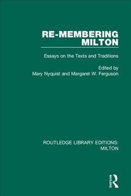 Re-membering Milton : Essays on the Texts and Traditions (Paperback)