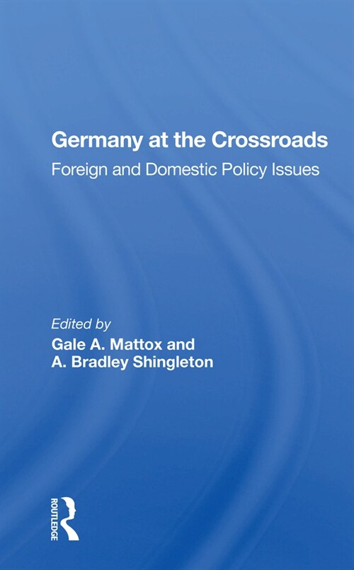 Germany at the Crossroads : Foreign and Domestic Policy Issues (Paperback)