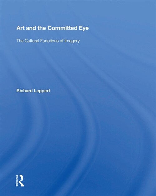 Art and the Committed Eye : The Cultural Functions of Imagery (Paperback)