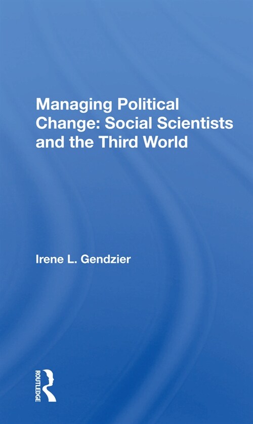 Managing Political Change: Social Scientists and the Third World (Paperback)